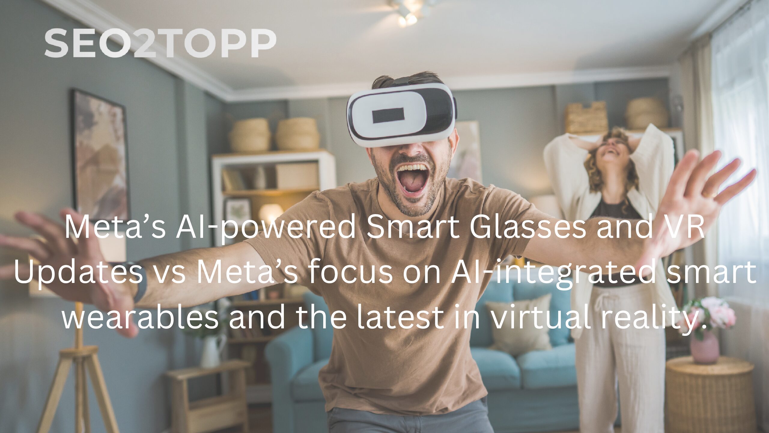 Meta’s AI-powered Smart Glasses and VR Updates vs Meta’s focus on AI-integrated smart wearables and the latest in virtual reality.