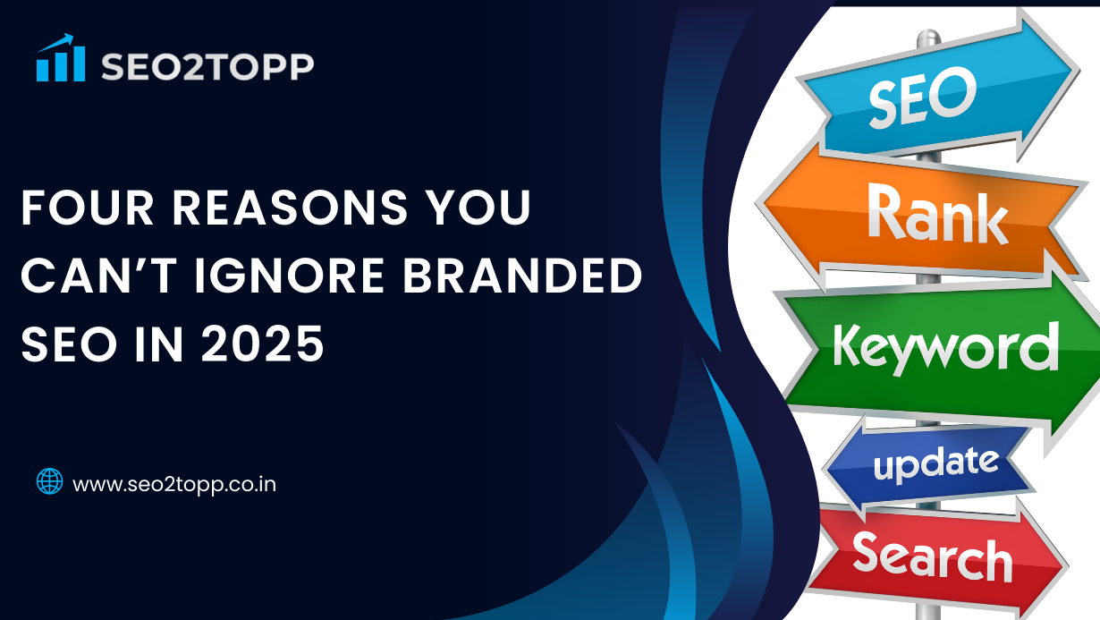 Four Reasons You Can’t Ignore Branded SEO in 2025