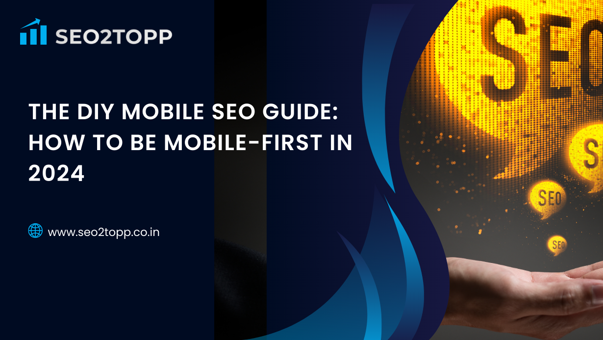 The DIY Mobile SEO Guide: How to Be Mobile-First in 2024