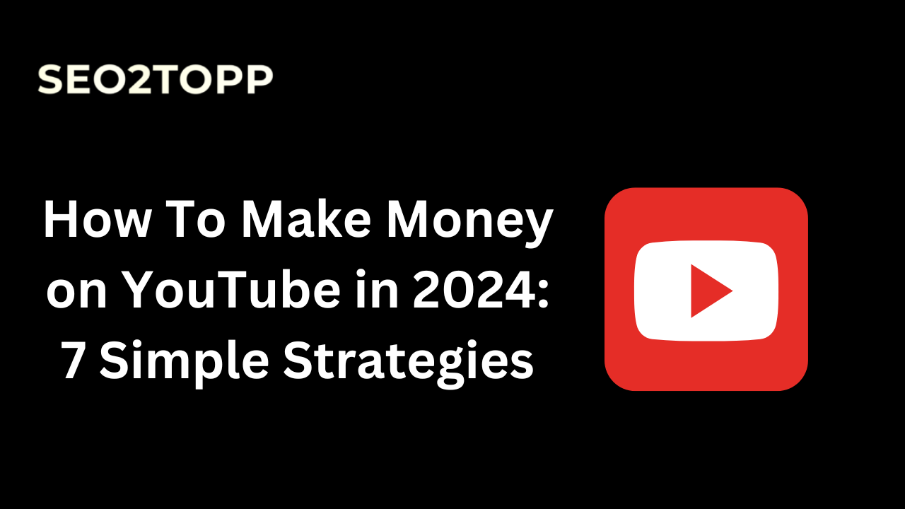 How To Make Money on YouTube in 2024