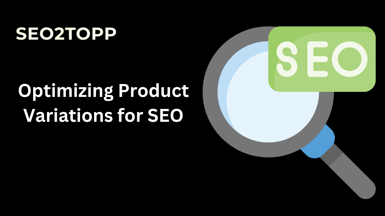 Optimizing Product Variations for SEO