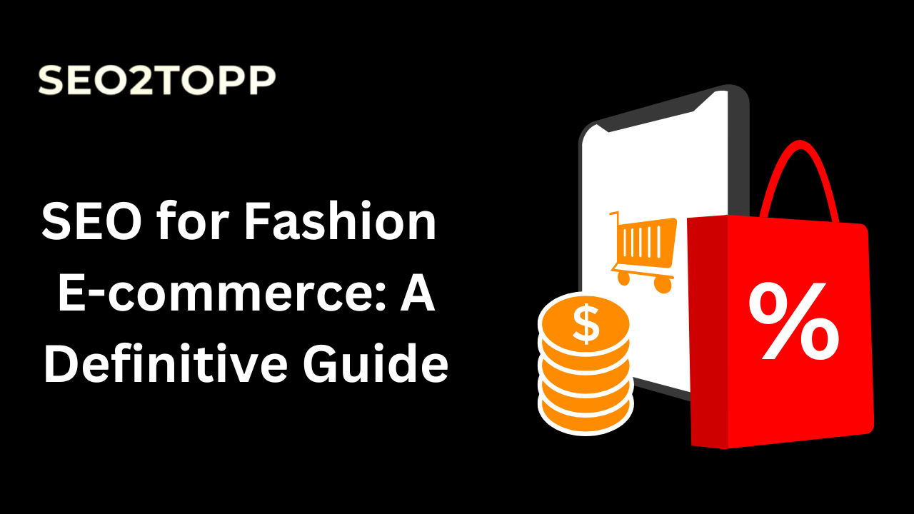 SEO for Fashion E-commerce: A Definitive Guide